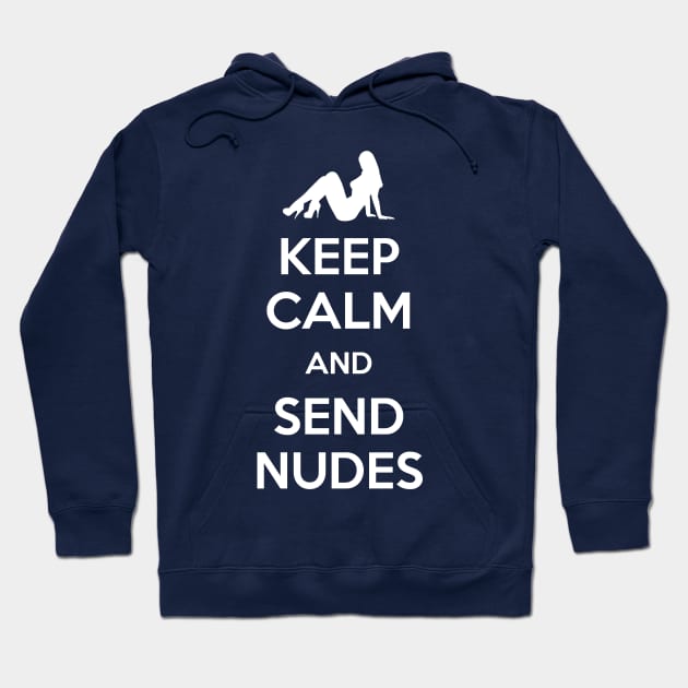 Keep calm and send nudes Hoodie by alened